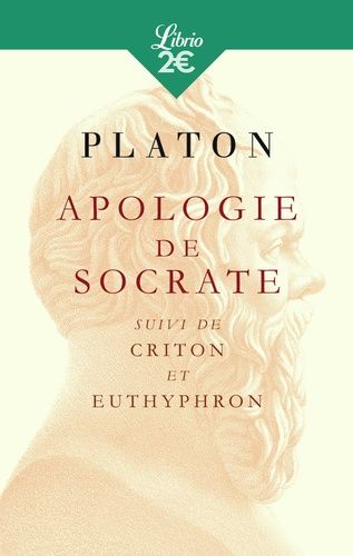 Apologie De Socrate - Suivi Du Criton Et De L'euthyphron