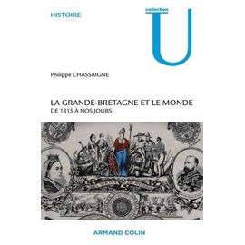 La Grande-Bretagne Et Le Monde - De 1815 À Nos Jours