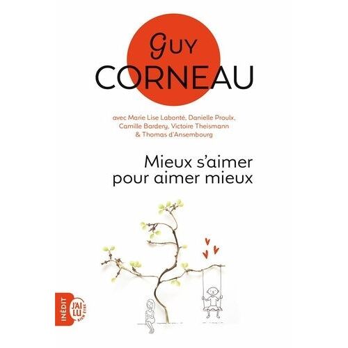 Mieux S'aimer Pour Aimer Mieux - Pour Un Amour Vrai Et Une Relation De Couple Harmonieuse
