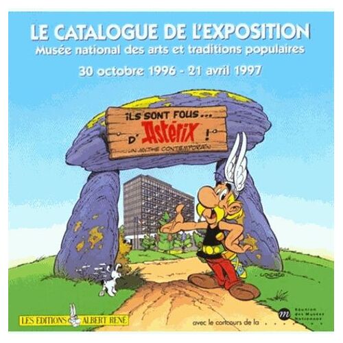 Ils Sont Fous D'astérix ! - Un Mythe Contemporain, - Exposition, Paris - , Musée National Des Arts Et Traditions Populaires, 28 - I.E. 30 - Octobre 1996-21 Avril 199