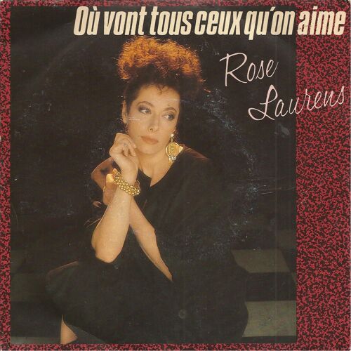 Ou Vont Tous Ceux Qu'on Aime (Rose Laurens - Marc Strawzynski) 3'50  /  Tout Pour Lui (Rose Laurens / Jean-Pierre Goussaud)  3'05
