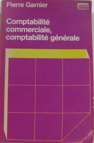 Comptabilité Commerciale, Comptabilité Générale (Dunod Entreprise)