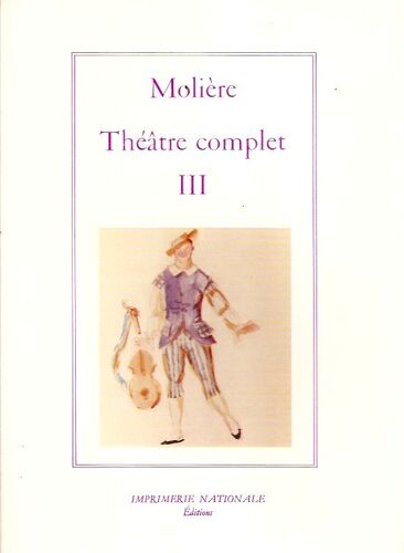 Théâtre Complet / Molière Tome 3 - Théâtre Complet