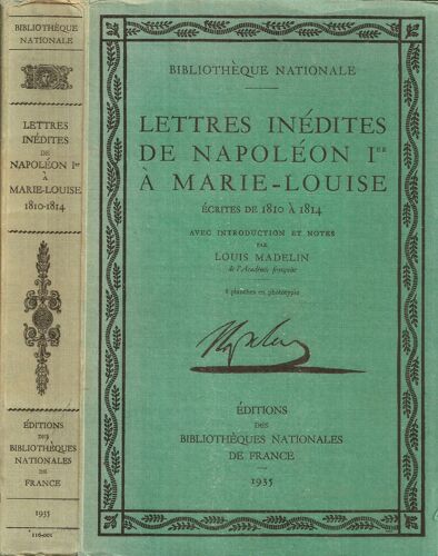 Lettres Inédites De Napoléon Ier À Marie-Louise Écrites De 1810 À 1814, Avec Introduction Et Notes Par Louis Madelin, 8 Planches En Phototypie (Bibliothèque Nationale)