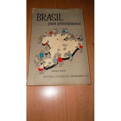 Brasil Para Principiantes. Venturas E Desventuras De Um Brasileiro Naturalizado