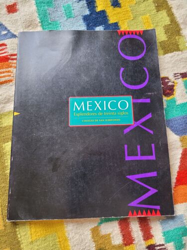 Mexico : Esplendores De Treinta Siglos. Colegio De San Ildefonso. Intoduccion Por Octavio Paz. 1992.