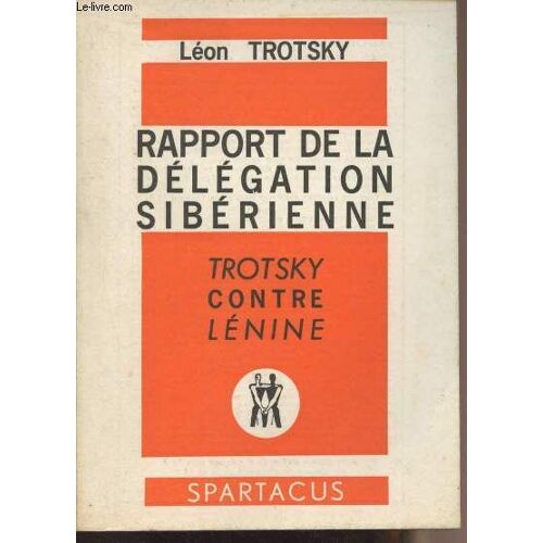 Rapport De La Délégation Sibérienne - Trotsky Contre Lénine - Spartacus Cahiers Mensuels, 2e Série N°31, Janv. Fév. 1970 -