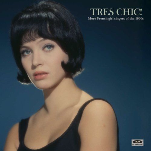 Tres Chic! More French Girl Singers Of The 1960s