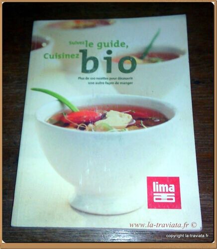 Cuisinez Bio Plus De 100 Recettes Pour Découvrir Une Autre Façon De Manger