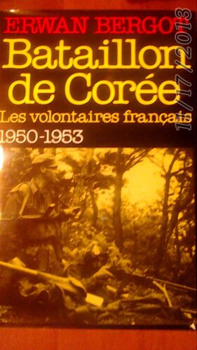Bataillon De Coree. Les Volontaires Français, 1950-1953