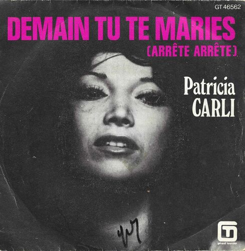Patricia Carli : Demain Tu Te Maries (Arrète Arrète) (Patricia Carli - Léo Missir) 3'20 / Devant Ce Grand Amour (E. Marnay - P. Carli) 4'33