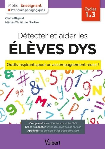 Détecter Et Aider Les Élèves Dys Cycles 1 À 3 - Outils Inspirants Pour Un Accompagnement Réussi !