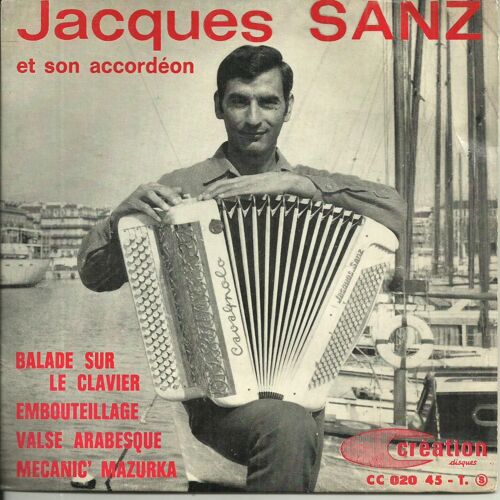 Jacques Sanz Et Son Accordéon : Balade Sur Le Clavier (A. Astier) - Embouteillage (A. Astier) / Valse Arabesque (A. Astier - M. Denoux) - Mecanic' Mazurka (J. Mallerey - A. Astier)