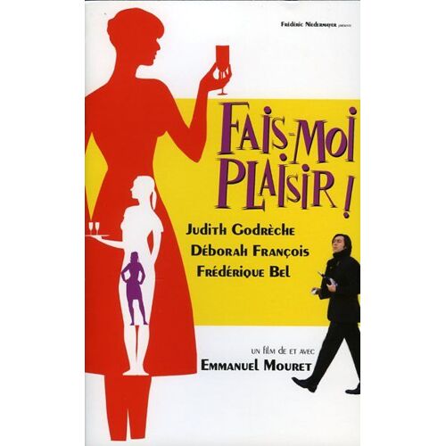 Fais-Moi Plaisir! Dossier De Presse, De & Avec Emmanuel Mouret, Avec Judith Godrèche, Frédérique Bel