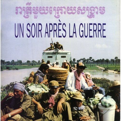Un Soir Après La Guerre, Dossier De Presse, Rithy Panh, Avec Chea Lyda Chan, Peng Phan, Roeun Narith
