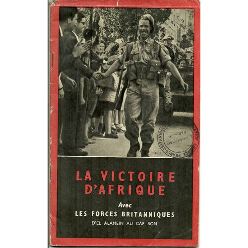 La Victoire D'afrique Avec Les Forces Britanniques D'el Alamein Au Cap Bon