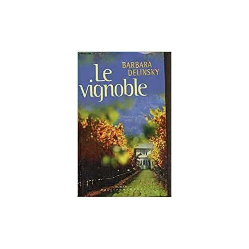 Le Vignoble / Barbara Delinsky / Editions France Loisirs