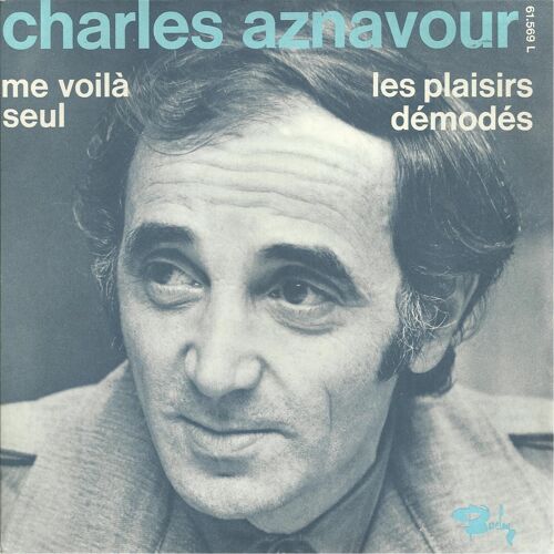 Les Plaisirs Démodés (Charles Aznavour - Georges Garvarentz) 5'55  /  Me Voila Seul (Charles Aznavour - Georges Garvarentz) 4'32