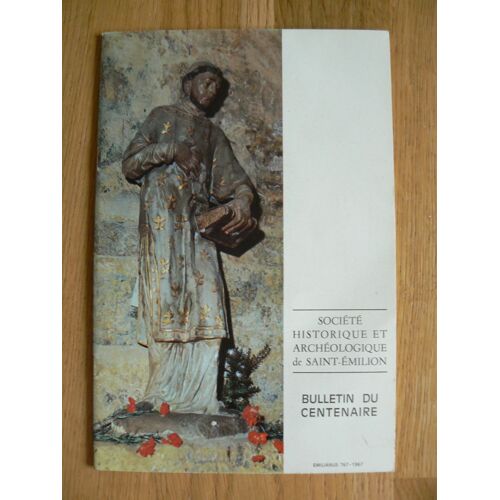 Société Historique Et Archéologique Saint-Emilion. Bulletin Du Xiie Centenaire De Notre Saint Patron