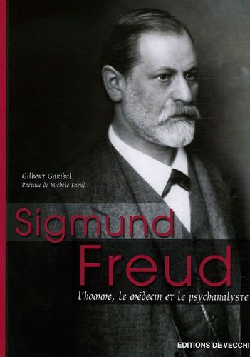 Sigmund Freud - L'homme, Le Médecin, Le Psychanalyste