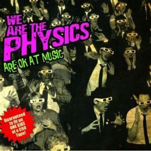 We Are The Physics Are Ok At Music