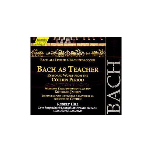Bach As Teacher: Keyboard Works Kothen Period