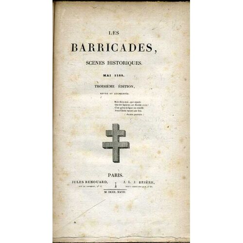 Les Barricades, Scènes Historiques. Mai 1588, Troisième Édition, Revue Et Augmentée