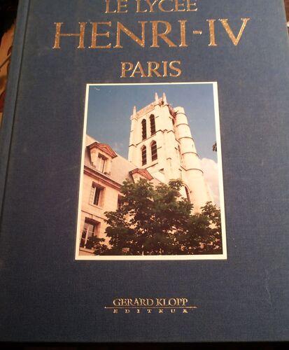 Le Lycée Henri-Iv, Paris. [Préféce De Jean D'ormesson. Introdution De Jean Favier] Textes De J. Bouillon, I. Brian, G. Brunel, B. Guetta, T. Crépin-Leblond, O. Guyotjeannin, E. Liris, N. ...
