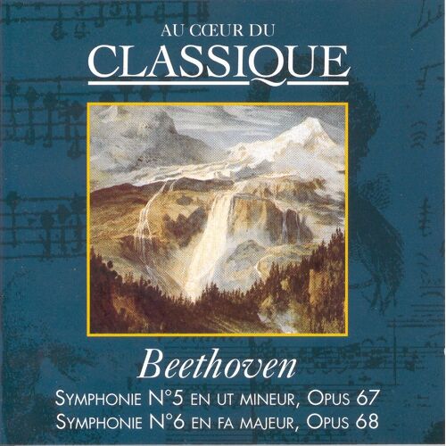 Au Coeur Du Classique N° 19 : Beethoven : Symphonies N°5 Et 6