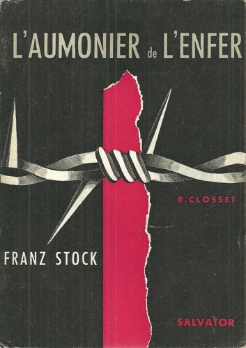 L'aumonier De L'enfer, Franz Stock. Aumonier De Fresnes, Du Cherche Midi Et De La Sante 1940-1944