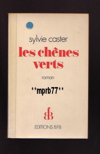 Les Chênes Verts. Roman.