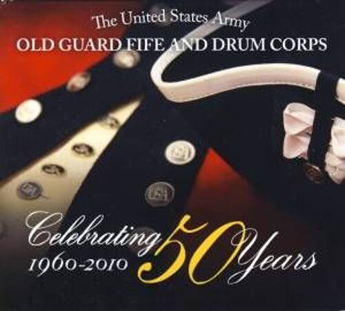 Celebrating 50 Years: Old Guard Fife & Drum Corps
