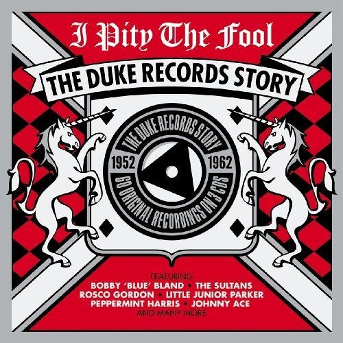 I Pity The Fool : The Duke Records Story 1952 - 1962