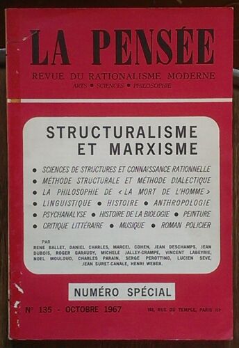 Revue La Pensée - N° 135 - Octobre 1967 - Numéro Spécial : Structuralisme Et Marxisme - Revue Du Rationalisme Moderne, Arts, Sciences Et Philosophie