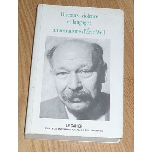 Discours, Violence Et Langage, Un Socratisme D'eric Weil