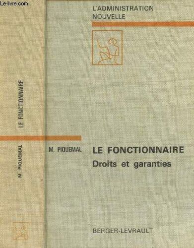 Le Fonctionnaire, Droits Et Garanties - L Administration Nouvelle
