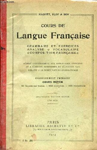 Cours De Langue Franã§Aise - Grammaire Et Exercices Analyse Vocabulaire Composition Franã§Aise - Enseignement Primaire Cours Moyen 81 Leã§Ons Sur Textes 942 Exercices 165 Rã©Dactions - 4e Ã©Dition(...)