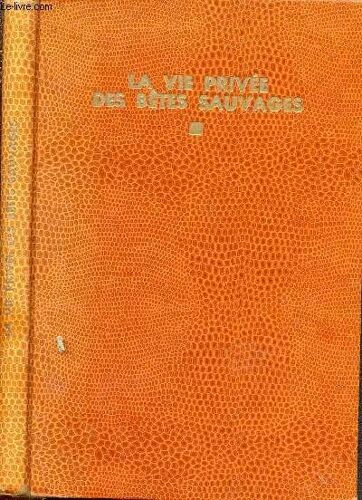 La Vie Privée Des Bêtes Sauvages - Collection La Joie De Connaître