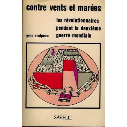 Contre Vents Et Marées, Les Révolutionnaires Pendant La Deuxième Guerre Mondiale 1938-1945