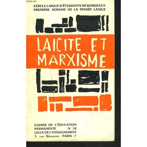 Cahiers De L'education Permanente N°30. Ligue De L'enseignement. Cercle Laique D'etudiants De Bordeaux. Premiere Semaine De La Pensee Laique. Laicite Et Marxisme.