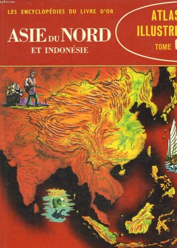 Atlas Illustre. Tome 6. Asie Du Nord Et Indonesie.