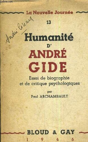 Humanite D'andre Gide - Essai De Biographie Et De Critique Psychologiques - La Nouvelle Journee 13.
