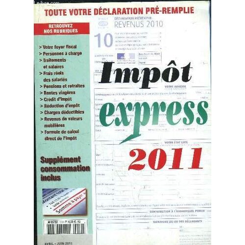 Impots Express Avril Juin 2011. Sommaire: Toute Votre Declaration Pre Remplie, Votre Foyer Fiscal, Personnes A Charges...