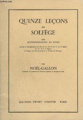 Quinze Lecons De Solfege Avec Accompagnement De Piano - Etudes A Changements De Cles Sur Les Cles De Sol 2°, Fa 4° Lignes, Ut 1°, 3° Et 4° Lignes A L'usage Des Conservatoires Et Ecoles De ...