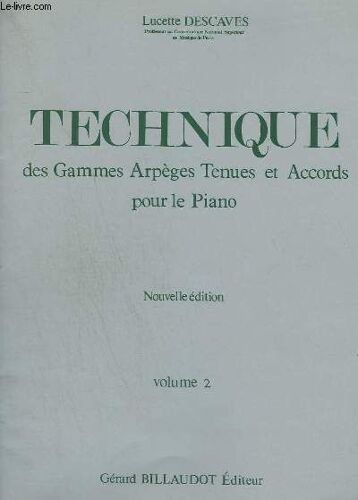 Technique Des Gmmes Arpeges Tenues Et Accords Pour Le Piano - Volume 2 - Nouvelle Edition.