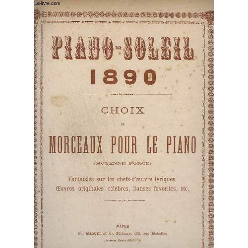 Piano Soleil - 1890 - Choix De Morceau Pour Le Piano -* Moyenne Force - Le Cheval De Bronze + Robert Le Diable + Les Dragons De Villars + Martha ...