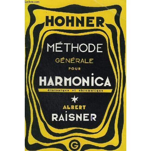 Methode Generale Pour Harmonica - Diatonique Et Chromatique - Complete Pour Soliste - 16° Edition.