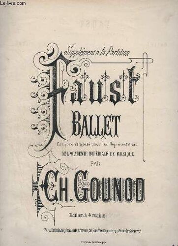 Faust - Ballet Compose Et Ajoute Pour Les Representations De L'academie Imperiale De Musique - Edition A 4 Mains.