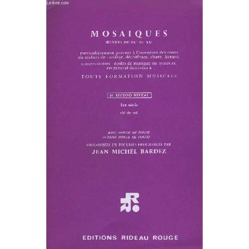 Mosaiques - Second Niveau 1° Serie Cle De Sol - Oeuvres Du Ix° Au Xx° Organisees En Recueil Progressifs.