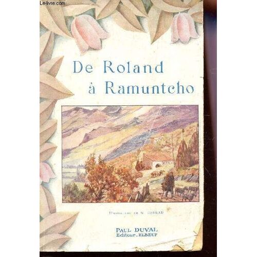 De Roland A Ramuntcho  / Collection Nos Provinces Comprenant Des Recits Ou Extraits Tires Des Oeuvres.